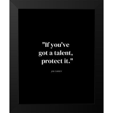 Jim Carrey Quote: Talent Black Modern Wood Framed Art Print by ArtsyQuotes