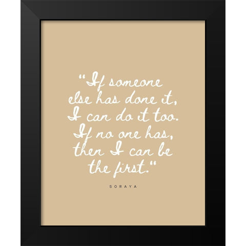 Soraya Quote: I Can Do it Too Black Modern Wood Framed Art Print by ArtsyQuotes