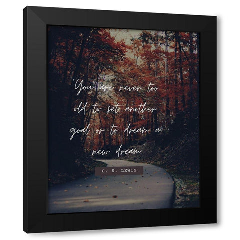 C. S. Lewis Quote: Never Too Old Black Modern Wood Framed Art Print by ArtsyQuotes