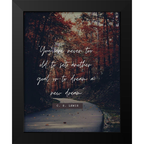 C. S. Lewis Quote: Never Too Old Black Modern Wood Framed Art Print by ArtsyQuotes