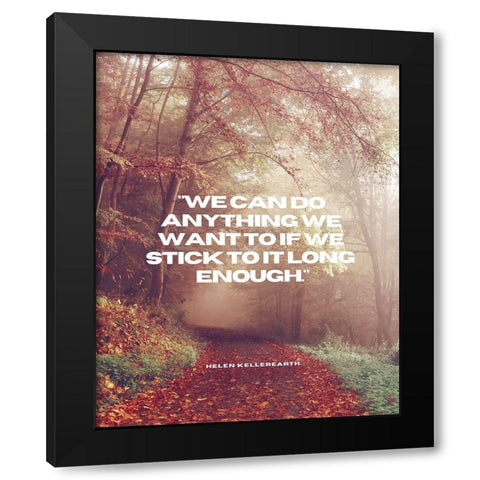 Helen Keller Quote: We Can Do Anything Black Modern Wood Framed Art Print with Double Matting by ArtsyQuotes