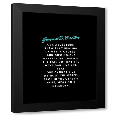 Gemma B. Benton Quote: Our Ancestors Black Modern Wood Framed Art Print with Double Matting by ArtsyQuotes