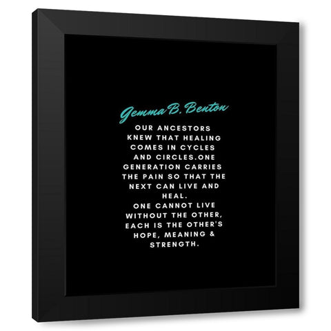 Gemma B. Benton Quote: Our Ancestors Black Modern Wood Framed Art Print by ArtsyQuotes