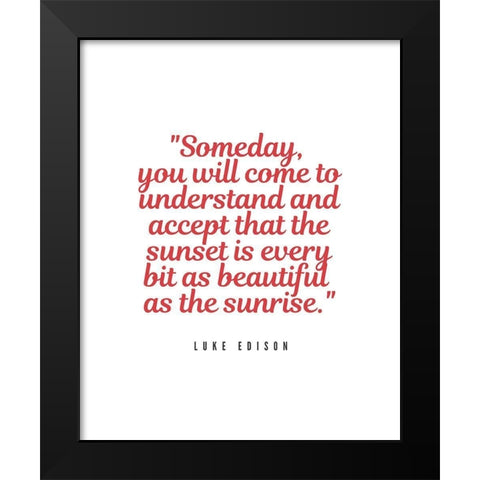 Luke Edison Quote: Someday Black Modern Wood Framed Art Print by ArtsyQuotes