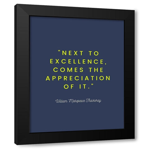 William Makepeace Thackeray Quote: Excellence Black Modern Wood Framed Art Print by ArtsyQuotes