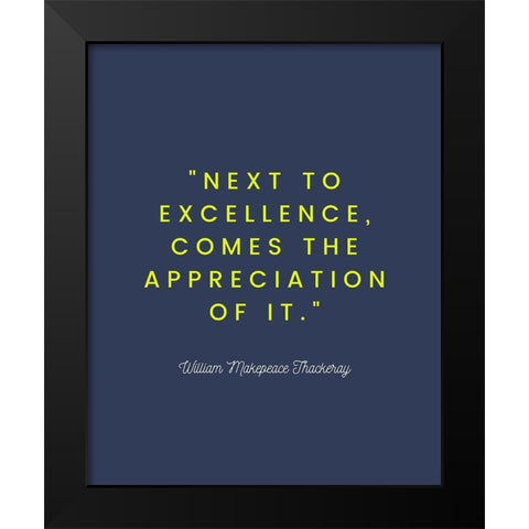 William Makepeace Thackeray Quote: Excellence Black Modern Wood Framed Art Print by ArtsyQuotes