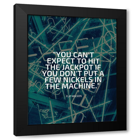 Flip Wilson Quote: Jackpot Black Modern Wood Framed Art Print by ArtsyQuotes