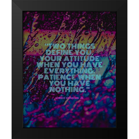 Horace Crenshaw, Jr. Quote: Two Things Black Modern Wood Framed Art Print by ArtsyQuotes