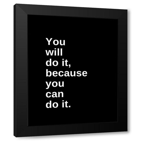 ArtsyQuotes Quote: You Will Do It Black Modern Wood Framed Art Print with Double Matting by ArtsyQuotes