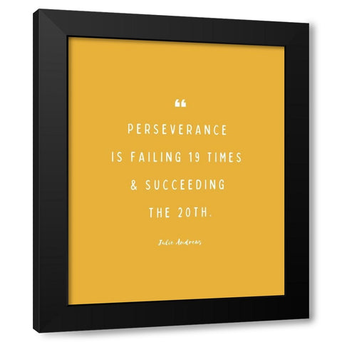 Julie Andrews Quote: Perseverance Black Modern Wood Framed Art Print with Double Matting by ArtsyQuotes