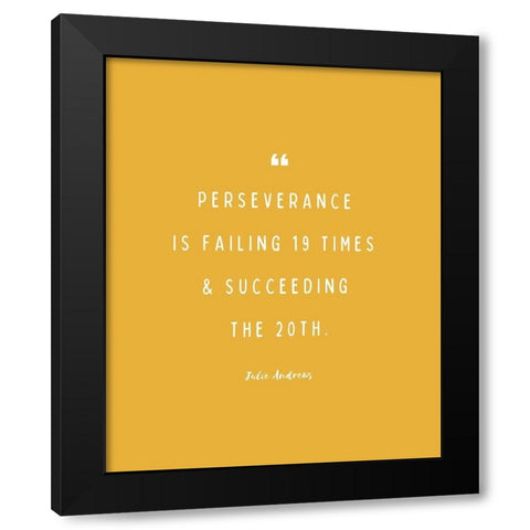 Julie Andrews Quote: Perseverance Black Modern Wood Framed Art Print by ArtsyQuotes