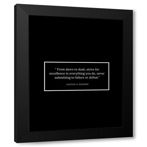 Gaston D Sanders Quote: Dawn to Dusk Black Modern Wood Framed Art Print with Double Matting by ArtsyQuotes