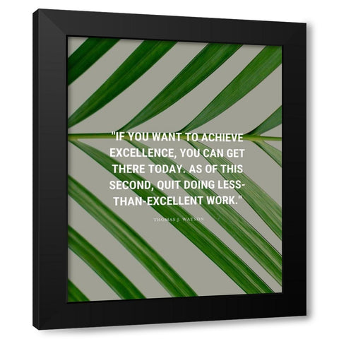 Thomas J. Watson Quote: Achieve Excellence Black Modern Wood Framed Art Print by ArtsyQuotes
