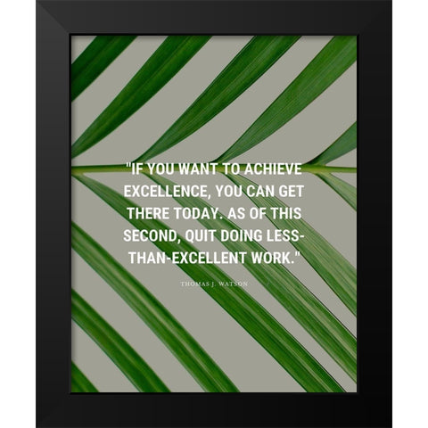 Thomas J. Watson Quote: Achieve Excellence Black Modern Wood Framed Art Print by ArtsyQuotes