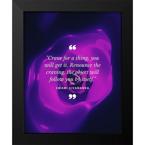 Swami Sivananda Quote: Renounce the Craving Black Modern Wood Framed Art Print by ArtsyQuotes