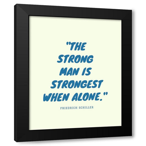 Friedrich Schiller Quote: Strong Man Black Modern Wood Framed Art Print by ArtsyQuotes