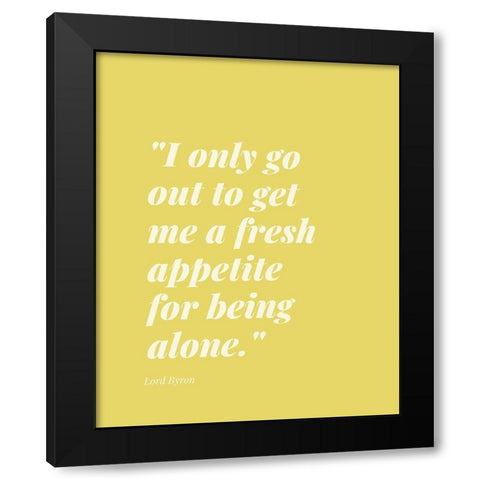 Lord Byron Quote: Fresh Appetite Black Modern Wood Framed Art Print with Double Matting by ArtsyQuotes