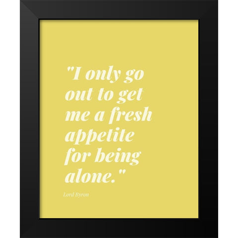 Lord Byron Quote: Fresh Appetite Black Modern Wood Framed Art Print by ArtsyQuotes
