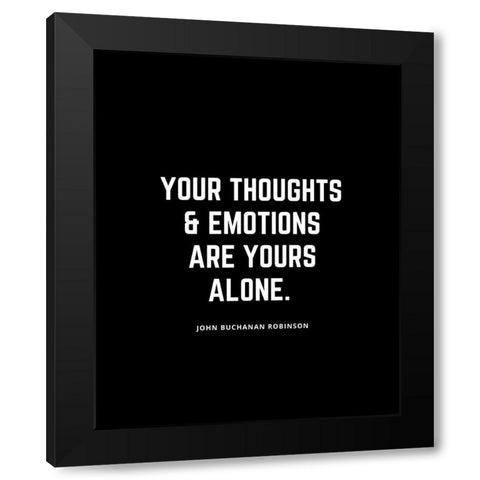 John Buchanan Robinson Quote: Your Thoughts Black Modern Wood Framed Art Print with Double Matting by ArtsyQuotes