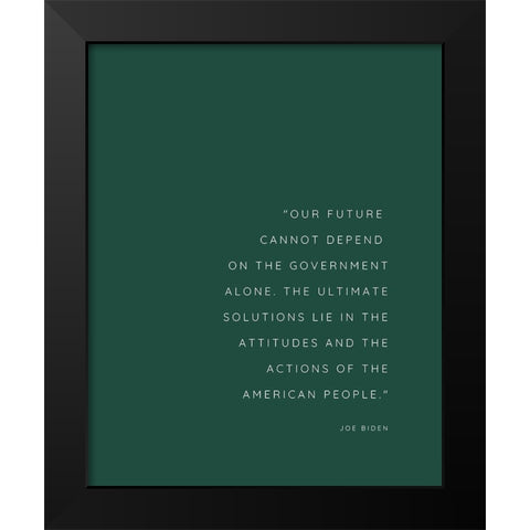 Joe Biden Quote: Our Future Black Modern Wood Framed Art Print by ArtsyQuotes