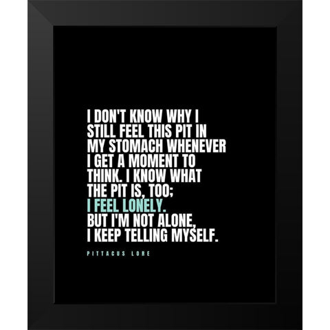 Pittacus Lore Quote: A Moment to Think Black Modern Wood Framed Art Print by ArtsyQuotes