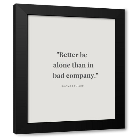Thomas Fuller Quote: Bad Company Black Modern Wood Framed Art Print with Double Matting by ArtsyQuotes