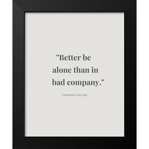 Thomas Fuller Quote: Bad Company Black Modern Wood Framed Art Print by ArtsyQuotes