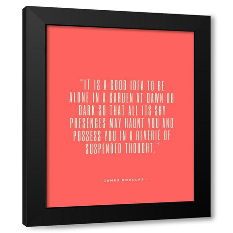 James Douglas Quote: Garden at Dawn Black Modern Wood Framed Art Print with Double Matting by ArtsyQuotes