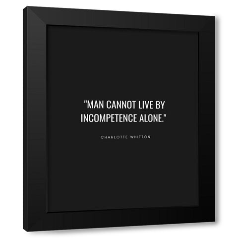 Charlotte Whitton Quote: Incompetence Alone Black Modern Wood Framed Art Print with Double Matting by ArtsyQuotes