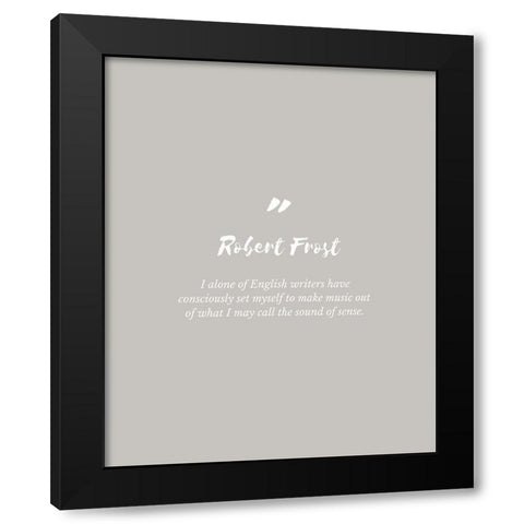 Robert Frost Quote: English Writers Black Modern Wood Framed Art Print by ArtsyQuotes