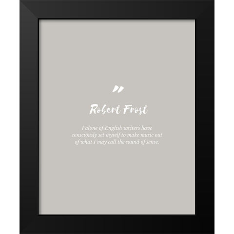 Robert Frost Quote: English Writers Black Modern Wood Framed Art Print by ArtsyQuotes