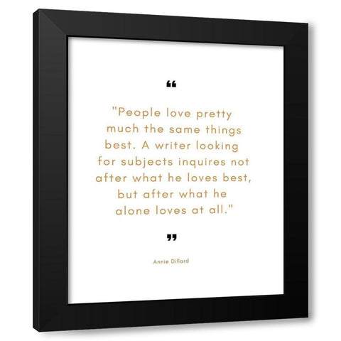 Annie Dillard Quote: A Writer Looking Black Modern Wood Framed Art Print by ArtsyQuotes