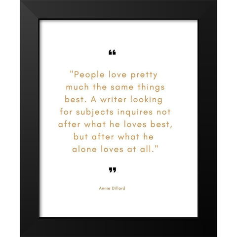 Annie Dillard Quote: A Writer Looking Black Modern Wood Framed Art Print by ArtsyQuotes