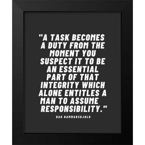 Dag Hammarskjold Quote: A Task Becomes a Duty Black Modern Wood Framed Art Print by ArtsyQuotes