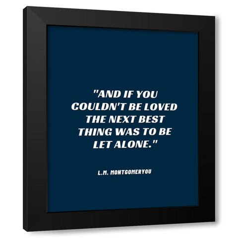 L.M. Montgomery Quote: Be Let Alone Black Modern Wood Framed Art Print with Double Matting by ArtsyQuotes