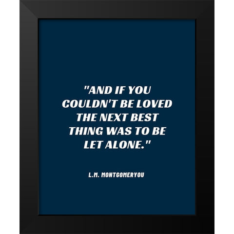 L.M. Montgomery Quote: Be Let Alone Black Modern Wood Framed Art Print by ArtsyQuotes