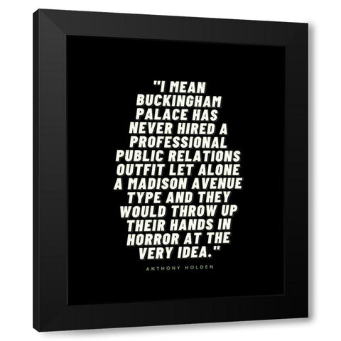 Anthony Holden Quote: Buckingham Palace Black Modern Wood Framed Art Print with Double Matting by ArtsyQuotes