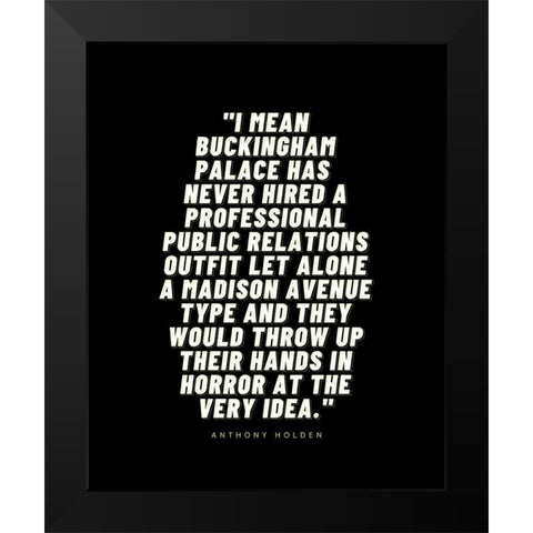 Anthony Holden Quote: Buckingham Palace Black Modern Wood Framed Art Print by ArtsyQuotes