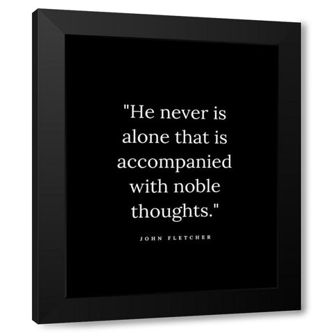 John Fletcher Quote: Noble Thoughts Black Modern Wood Framed Art Print with Double Matting by ArtsyQuotes