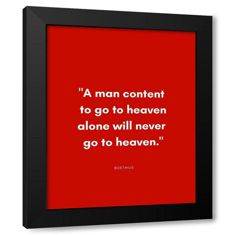 Boethius Quote: Go to Heaven Alone Black Modern Wood Framed Art Print with Double Matting by ArtsyQuotes