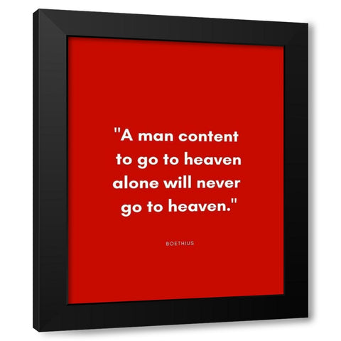 Boethius Quote: Go to Heaven Alone Black Modern Wood Framed Art Print by ArtsyQuotes