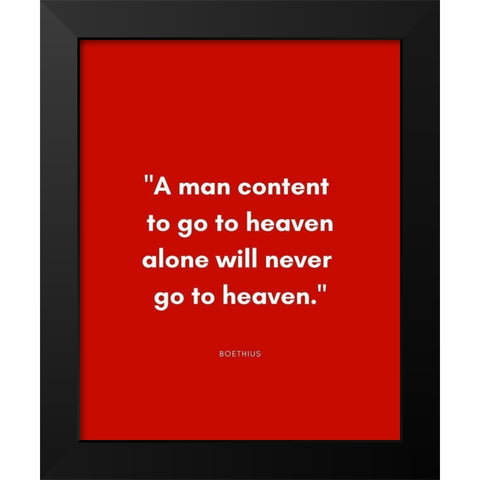 Boethius Quote: Go to Heaven Alone Black Modern Wood Framed Art Print by ArtsyQuotes