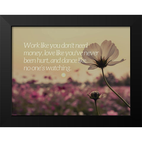 Unknown Author Quote: Work, Love and Dance Black Modern Wood Framed Art Print by ArtsyQuotes