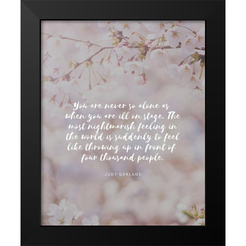 Judy Garland Quote: Never So Alone Black Modern Wood Framed Art Print by ArtsyQuotes