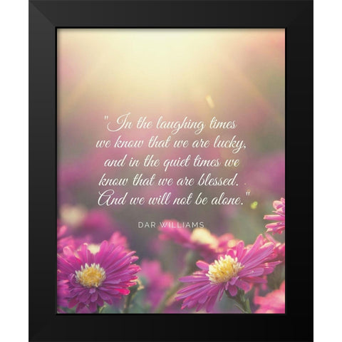 Dar Williams Quote: Laughing Times Black Modern Wood Framed Art Print by ArtsyQuotes