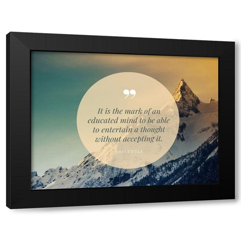 Aristotle Quote: Educated Mind Black Modern Wood Framed Art Print with Double Matting by ArtsyQuotes