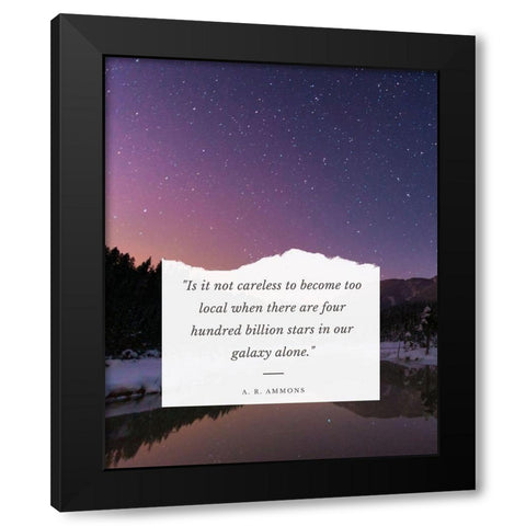 A. R. Ammons Quote: Our Galaxy Black Modern Wood Framed Art Print by ArtsyQuotes