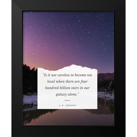 A. R. Ammons Quote: Our Galaxy Black Modern Wood Framed Art Print by ArtsyQuotes