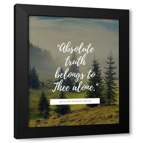 Gotthold Ephraim Lessing Quote: Absolute Truth Black Modern Wood Framed Art Print by ArtsyQuotes