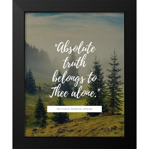 Gotthold Ephraim Lessing Quote: Absolute Truth Black Modern Wood Framed Art Print by ArtsyQuotes